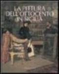 La pittura dell'Ottocento in Sicilia. Ediz. illustrata