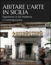 Abitare l'arte in Sicilia. Esperienze in età moderna e contemporanea