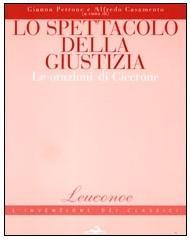 Lo spettacolo della giustizia. Le orazioni di Cicerone