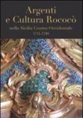 Argenti e cultura rococò nella Sicilia centro-occidentale (1735-1789). Catologo della mostra (Lubecca, ottobre 2007-gennaio 2008). Ediz. illustrata