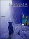 Gamma. Gli anni di un'alternativa in alpinismo