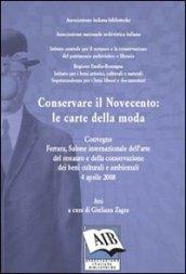 Conservare il Novecento: le carte della moda. Convegno Internazionale dell'arte del restauro e della conservazione dei beni culturali (Ferrara, 3 aprile 2008)