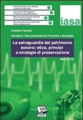 La salvaguardia del patrimonio sonoro: etica, principi e strategie di preservazione. IASA-TC03 (3 dicembre 2005)