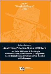 Analizzare l'utenza della biblioteca. I casi della biblioteca di sociologia e comunicazione dell'Università La Sapienza e delle biblioteche dei poli...
