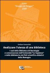 Analizzare l'utenza della biblioteca. I casi della biblioteca di sociologia e comunicazione dell'Università La Sapienza e delle biblioteche dei poli...