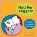 Nati per leggere. Una guida per genitori e futuri lettori