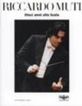 Riccardo Muti. Dieci anni alla Scala