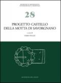 Progetto castello della Motta di Savorgnano. Ricerche di archeologia medievale nel nord-est italiano. 1.Indagini 1997-'99, 2001-'02