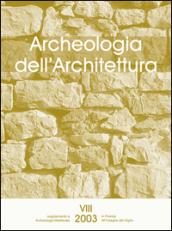 Archeologia dell'architettura (2003): 8