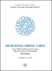 Archeologia urbana a Siena. L'area dell'Ospedale di Santa Maria della Scala prima dell'ospedale. Altomedioevo