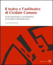 Il teatro e l'anfiteatro di Cividate Camuno. Scavo, restauro e allestimento di un parco archeologico