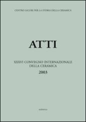 Le ceramiche nelle collezioni pubbliche e private. Studio, restauro e fruizione pubblica. Atti del 36º Convegno internazionale della ceramica (Savona, 2003)