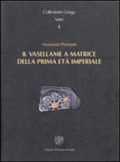 Il vasellame a matrice della prima età imperiale