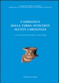 L'Adriatico dalla tarda antichità all'età carolingia. Atti del Convegno di studio (Brescia, 11-13 ottobre 2001)