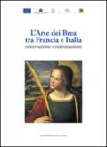 L'arte dei Brea tra Francia e Italia. Conservazione e valorizzazione-L'art des Brea entre France et Italie. Conservation et valorisation