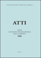 La ceramica da fuoco e da dispensa nel basso Medioevo e nella prima età moderna. Atti del 39° Convegno internazionale della ceramica (Savona, 2006)