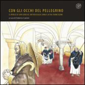 Con gli occhi del pellegrino. Il Borgo di San Genesio. Archeologia lungo la Via Francigena. Catalogo della mostra