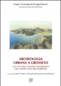 Archeologia urbana a Grosseto: La città nel contesto geografico della bassa valle dell'Ombrone-Edizione degli scavi urbani 1998-2005