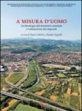 A misura d'uomo. Archeologia del territorio cesenate e valutazione dei depositi