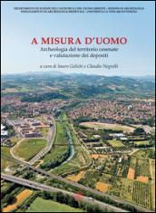 A misura d'uomo. Archeologia del territorio cesenate e valutazione dei depositi