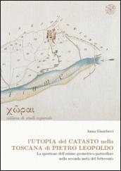 L'utopia del catasto nella Toscana di Pietro Leopoldo. La questione dell'estimo geometrico-particellare nella seconda metà del Settencento