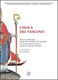 L'isola del vescovo. Gli scavi archeologici intorno alla cattredrale di Comacchio-The archaeological excavations nearby the Comacchio cathedral. Catalogo della mostra. Ediz. bilingue