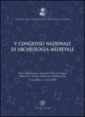 Atti del 5° Congresso nazionale di archeologia medievale (Foggia-Manfredonia, 30 settembre-3 ottobre 2009)