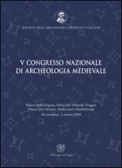 Atti del 5° Congresso nazionale di archeologia medievale (Foggia-Manfredonia, 30 settembre-3 ottobre 2009)