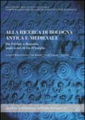 Alla ricerca di Bologna antica e medievale. Da Felsina a Bononia negli scavi di Via D'Azeglio