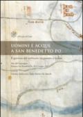 Uomini e acque a San Benedetto Po. Il governo del territorio tra passato e futuro. Atti del Convegno (Mantova-San Benedetto Po, 10-12 maggio 2007)