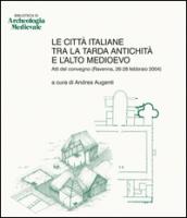 Le città italiane tra la tarda antichità e l'alto Medioevo. Atti del Convegno (Ravenna, 26-28 febbraio 2004)