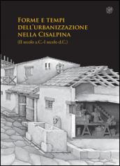 Forme e tempi dell'urbanizzazione nella Cisalpina (II sec a.C-I sec a. C). Atti delle Giornate di studio (Torino, 4-6 maggio 2006)