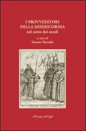 I provveditori della Misericordia nel corso dei secoli