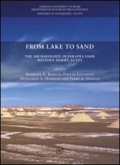 From lake to sand. The archaeology of Farafra Oasis Western Desert, Egypt