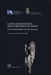 Carta archeologica della provincia di Prato. Dalla preistoria all'età romana. Con CD-ROM