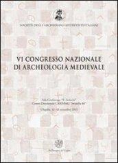 Atti del 6° Congresso nazionale di archeologia medievale (L'Aquila, 12-15 settembre 2012)