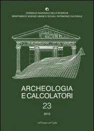 Archeologia e calcolatori (2012). Vol. 23: Documentare l'archeologia 2.0.