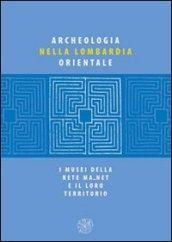 Archeologia nella Lombardia orientale. I musei della rete Ma net e il loro territorio