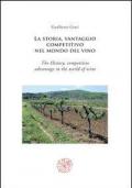 La storia, vantaggio competitivo nel mondo del vino-The history, competitive advantage in the world of wine