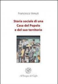 Storia sociale di una Casa del Popolo e del suo territorio