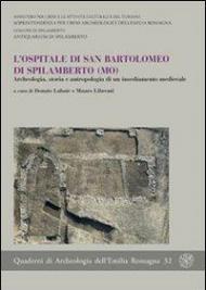 L' ospitale di San Bartolomeo di Spilamberto (MO). Archeologia, storia e antropologia di un insediamento medievale