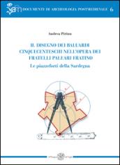 Il disegno dei baluardi cinquecenteschi nell'opera dei fratelli Paleari Fratino. Le piazzeforti della Sardegna