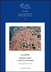 La città com'era, com'è e come la vorremmo