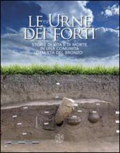 Le urne dei forti. Storie di vita e di morte in una comunità dell'età del bronzo