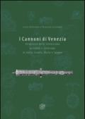 I cannoni di Venezia. Artiglieri della Serenissima da relitti e collezioni in Italia, Israele, Malta e Spagna. Ediz. illustrata