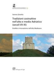 Tradizioni costruttive nell'Alto e Medio Adriatico (secoli VII-XI). Eredità e innovazione nell'alto medioevo