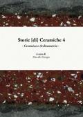 Storie [di] ceramiche. Vol. 4: Ceramica e archeometria. Atti della Giornata di Studi in ricordo di Graziella Berti, a quattro anni dalla scomparsa (Pisa, 10 giugno 2017).