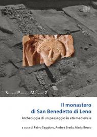 Il monastero di San Benedetto di Leno. Archeologia di un paesaggio in età medievale. Nuova ediz.