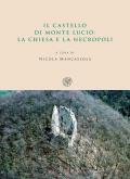 Il castello di Monte Lucio. La chiesa e la necropoli