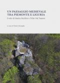 Un paesaggio medievale tra Piemonte e Liguria. Il sito di Santa Giulitta e l'Alta Val Tanaro. Ediz. illustrata